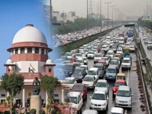 दिल्ली-NCR में पुराने वाहनों पर रोक टली, सुप्रीम कोर्ट का बड़ा फैसला